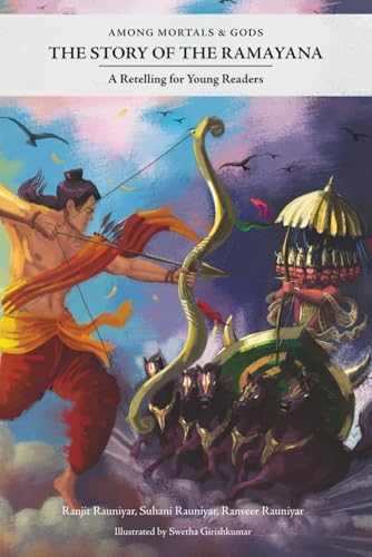 Among Mortals & Gods | The Story of the Ramayana: A Retelling for Young Readers by Ranjit Rauniyar