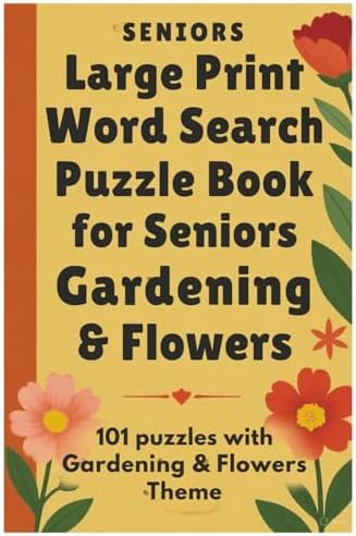 Large Print Word Search Puzzle Book for Seniors Gardening & Flowers: 101 puzzles with Gardening & Flowers Theme by Mr Rakesh Sharma
