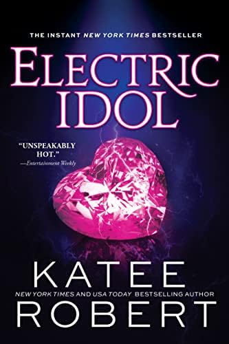 Electric Idol: A Deliciously Forbidden Modern Retelling of Psyche and Eros by Katee Robert