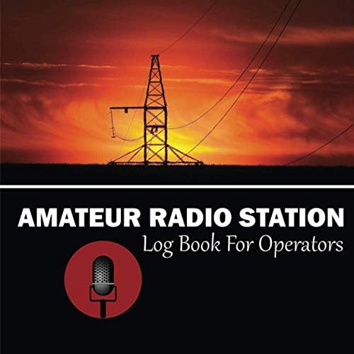 Amateur Radio Station Log Book For Operators: Specially Designed For HAM Radio Station Operators. Track Every Radio Communication & Activities. ... Chart, Datachart and Antenna Analyzer by Karen J. Akers