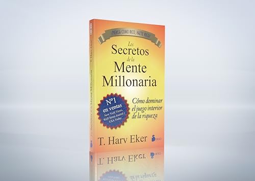 Los secretos de la mente millonaria: Cómo dominar el juego interior de la riqueza (Spanish Edition) by T.HARV EKER