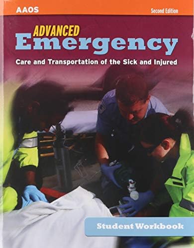 Advanced Emergency Care and Transportation of the Sick and Injured: Student Workbook. by American Academy of Orthopaedic Surgeons (AAOS)