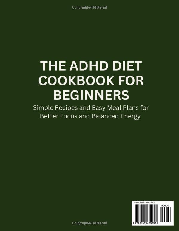 THE ADHD DIET COOKBOOK FOR BEGINNERS: Simple Recipes and Easy Meal Plans for Better Focus and Balanced Energy by EDWIN F. MCNIGHT