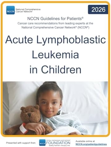 NCCN Guidelines for Patients® Acute Lymphoblastic Leukemia in Children by National Comprehensive Cancer Network® (NCCN®)