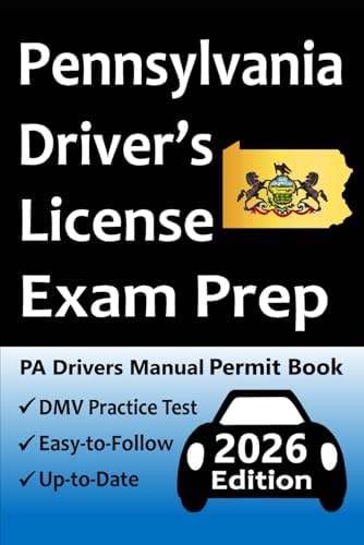 Pennsylvania Driver’s License Exam Prep: Everything You Need to Pass → Practice Questions Based on the Latest DMV Manual, Road Signs, Traffic Laws, & Detailed Explanations of What to Expect! by Easy Route Test Prep