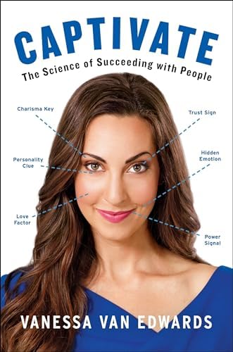 Captivate: The Science of Succeeding with People by Vanessa Van Edwards