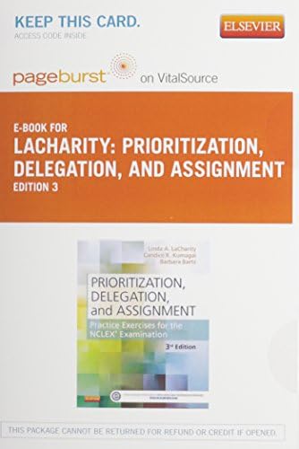 Prioritization, Delegation, and Assignment Elsevier eBook on VitalSource + Evolve Access: Practice Exercises for the Nclex Examination by Linda A. LaCharity PhD RN