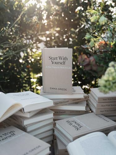 Start With Yourself: A New Vision for Work & Life by Emma Grede