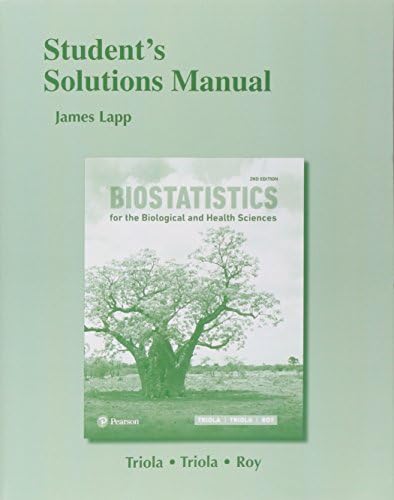 Student Solutions Manual for Biostatistics for the Biological and Health Sciences by Marc Triola