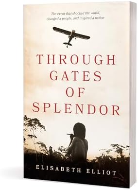 Through Gates of Splendor by Elisabeth Elliot