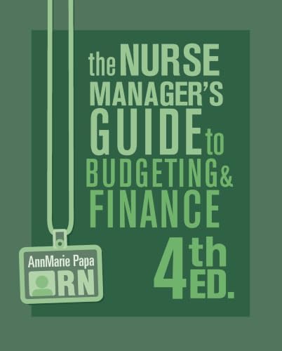 The Nurse Manager’s Guide to Budgeting & Finance | Fourth Edition by AnnMarie Papa