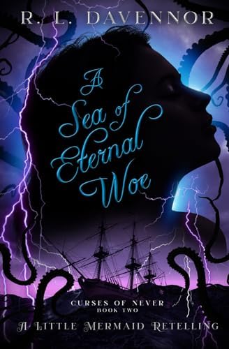 A Sea of Eternal Woe: A Little Mermaid Retelling (Curses of Never) by R. L. Davennor