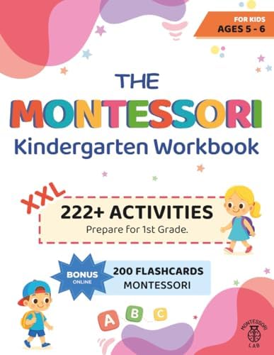 The XXL Montessori Kindergarten Workbook: 222+ Educational and Fun Activities for Kids Ages 5 - 6. Prepare for 1st Grade by Learning to Trace & Write, Read, Count, Cut & Paste and More by Montessori Lab