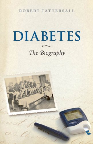 Diabetes: The Biography (Biographies of Disease) by Robert Tattersall