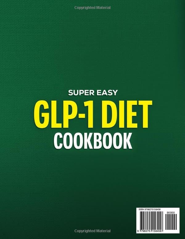 Super Easy GLP-1 Diet Cookbook: Quick 5-Ingredient Recipes and an Effective 30-Day Meal Plan to Burn Fat, Control Hunger, and Feel Your Best Every Day by Juliette Monroe