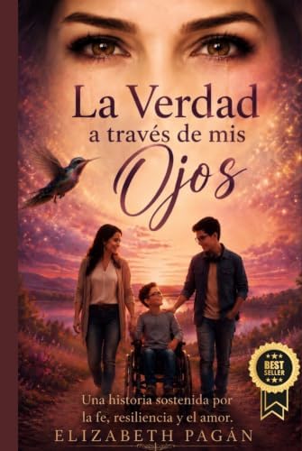 LA VERDAD A TRAVÉS DE MIS OJOS: Una historia sostenida por la fe, resiliencia y el amor (Spanish Edition) by Elizabeth Pagán
