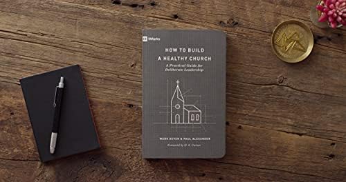 How to Build a Healthy Church: A Practical Guide for Deliberate Leadership (Second Edition) (9Marks) by Mark Dever