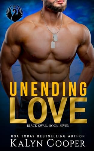 Unending Love: Alex & Katlin: Second Chance Military Romance (Black Swan) by KaLyn Cooper