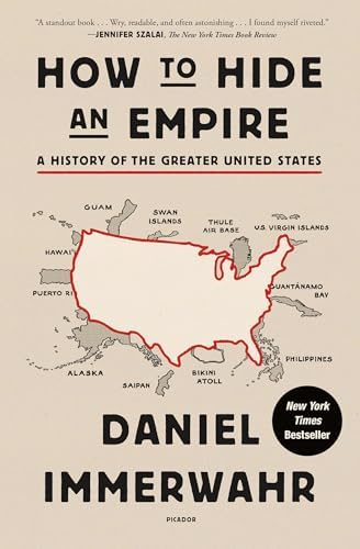 How to Hide an Empire: A History of the Greater United States by Daniel Immerwahr