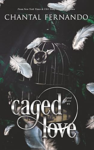Caged Love: A Spicy Enemies to Lovers Fated Mates Romantasy (Fated Love) by Chantal Fernando