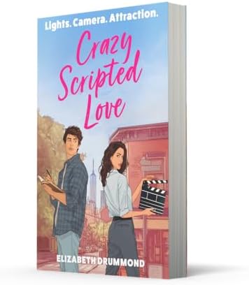 Crazy Scripted Love: Your next enemies-to-lovers obsession, perfect for film lovers and fans of Set it Up! by Elizabeth Drummond