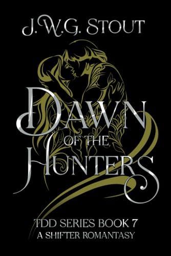 Dawn of the Hunters - Book 7: Shifter Romantasy (The Delta's Daughter Series) by J.W.G. Stout