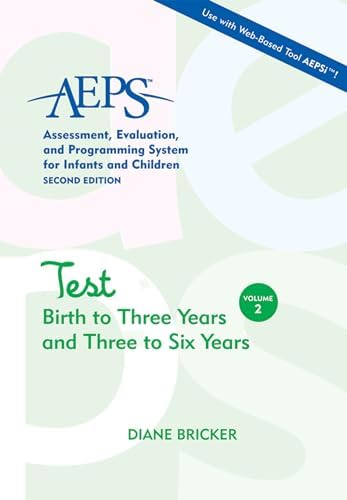 Assessment, Evaluation, and Programming System for Infants and Children (AEPS®), Test: Birth to Three Years and Three to Six Years by Diane Bricker Ph.D.