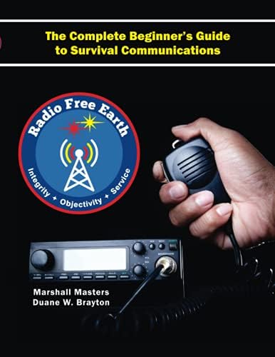 Radio Free Earth: The Complete Beginner's Guide to Survival Communications by Marshall Masters