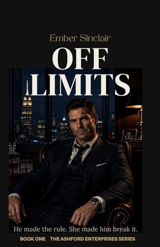 Off Limits: A Billionaire Boss Romance (Ashford Enterprises) by Ember Sinclair