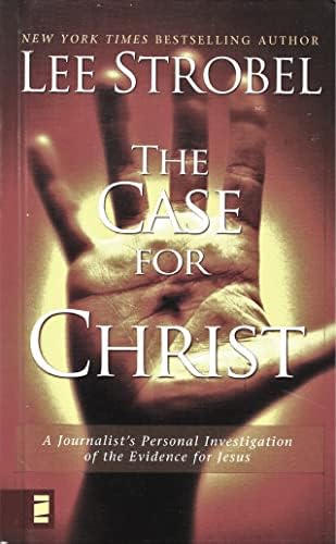 The Case for Christ Publisher: Zondervan by Lee Strobel