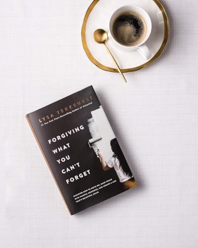Forgiving What You Can't Forget: Discover How to Move On, Make Peace with Painful Memories, and Create a Life That’s Beautiful Again by Lysa TerKeurst
