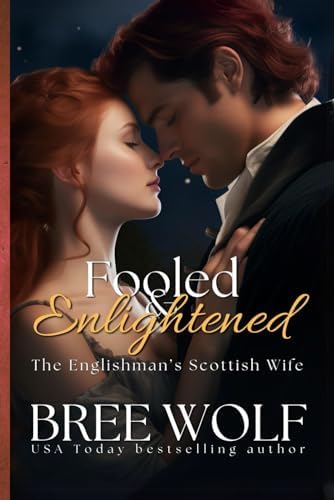 Fooled & Enlightened: The Englishman's Scottish Wife (Love's Second Chance) by Bree Wolf