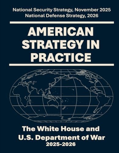 American Strategy in Practice: National Security and National Defense, 2025-2026 by The White House