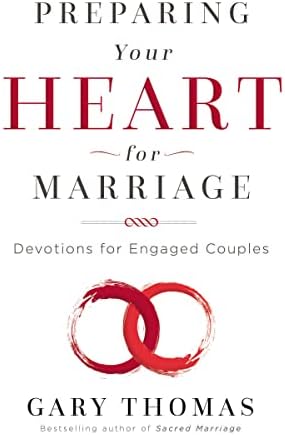 Preparing Your Heart for Marriage: Devotions for Engaged Couples (A 30-Day Devotional) by Gary Thomas