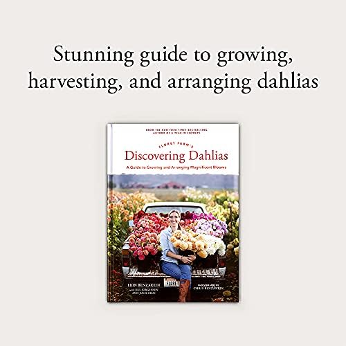 Floret Farm's Discovering Dahlias: A Guide to Growing and Arranging Magnificent Blooms by Erin Benzakein