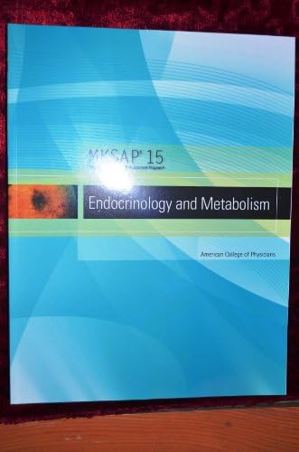 MKSAP 15 Medical Knowledge Self-assessment Program: Endocrinology and Metabolism by American College of Physicians