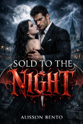 Sold to the Night: A Dark Enemies to Lovers Vampire Romance (Bound by Blood) by Alisson Bento