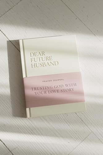 Dear Future Husband Prayer Journal: A Journaling Devotional for Christian Women Who Are Single, Dating, or Engaged to Prepare for Their Future Marriage by Christian Bevere