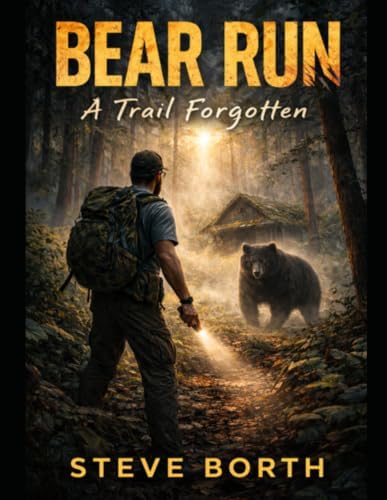 Bear Run: A Trail Forgotten by Steven Borth