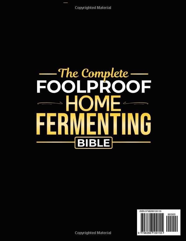The Complete Foolproof Home Fermenting Bible: Delicious Ferments Made Simple with Safe, Easy-to-Follow Techniques for Kimchi, Kombucha, Yogurt & More | Boost Gut Health, Save Money & Cut Food Waste by Elena Lorne