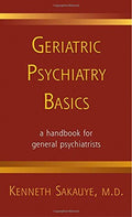 Geriatric Psychiatry Basics: A Handbook for General Psychiatrists (Norton Professional Books (Paperback)) by Kenneth Sakauye M.D.