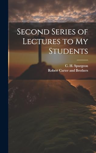 Second Series of Lectures to my Students by Charles Haddon Spurgeon