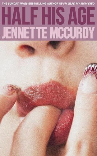 Jennette McCurdy Collection 2 Books Set (Half His Age, I'm Glad My Mom Died) by Jennette McCurdy