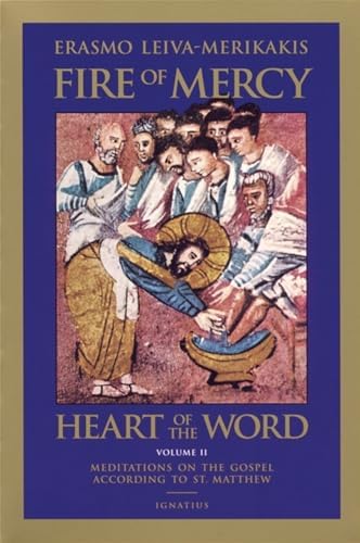 Fire of Mercy, Heart of the Word: Meditations on the Gospel According to St. Matthew (Volume 2) by Erasmo Leiva-Merikakis