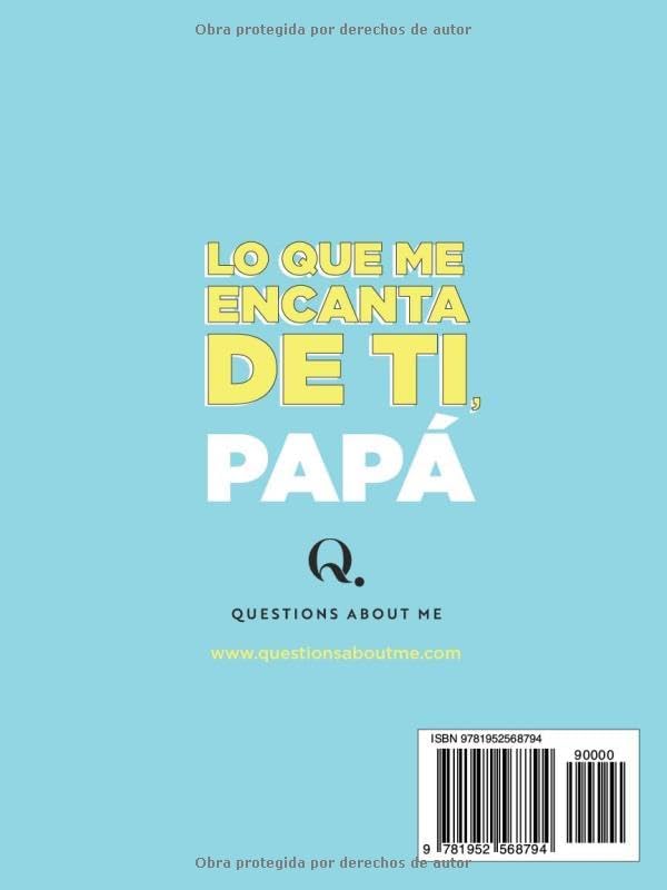 Lo que me encanta de ti, papá: 30 cosas que me encantan de ti y las razones por las que te quiero. Libro de regalo para completar. Regalos para papa (Spanish Edition) by Questions About Me