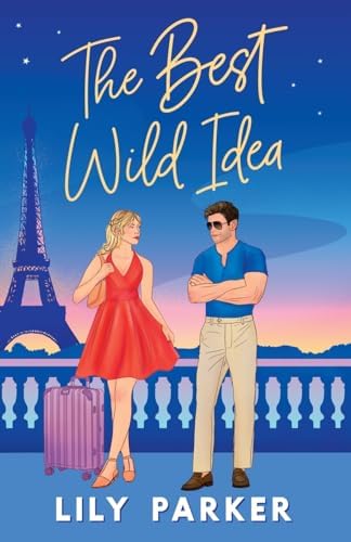 The Best Wild Idea: The spicy, second-chance, enemies-to-lovers romance (Off-Limits) by Lily Parker