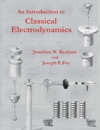 An Introduction to Classical Electrodynamics by Jonathan W Keohane