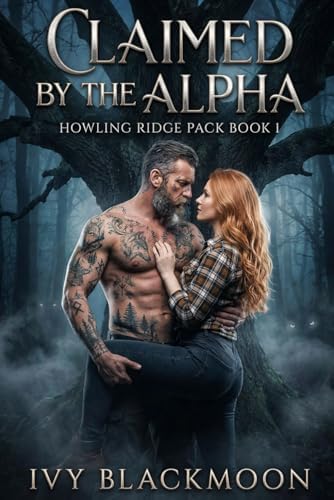 Claimed By The Alpha: A Shifter Werewolf Romance (The Howling Ridge Pack) by Ivy Blackmoon