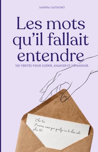 Les mots qu'il fallait entendre: 100 vérités pour t'aimer davantage, guérir de tes blessures, retrouver confiance en toi et avancer avec sérénité. ... avec pages à compléter. (French Edition) by Double Luck