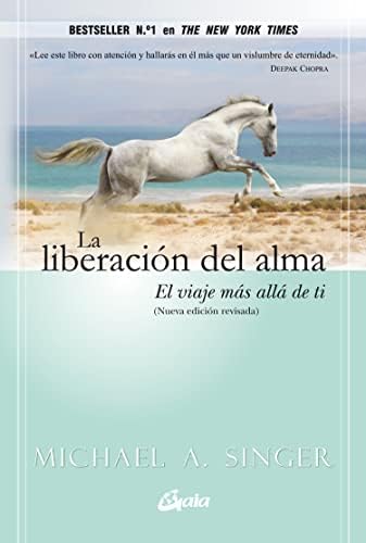 La liberación del alma: El viaje más allá de ti (Spanish Edition) by Michael A. Singer